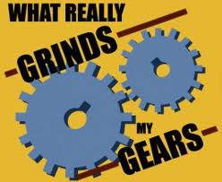 Grinds my gears